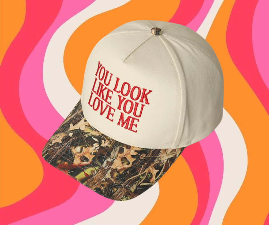 You Look Like You Love Me Trucker Hat