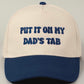 Put it on My Dads Tab Trucker Hat