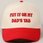 Put it on My Dads Tab Trucker Hat