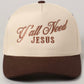 Y’all Need Jesus Trucker Hat