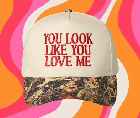 You Look Like You Love Me Trucker Hat