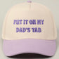 Put it on My Dads Tab Trucker Hat