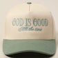 God is Good All The Time Trucker Hat