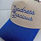 Goodness Gracious Trucker Hat