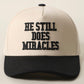 He Still Does Miracles Trucker Hat
