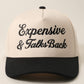 Expensive & Talks Back Trucker Hat