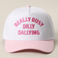 Really Busy Dilly Dallying Trucker Hat