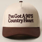 I’ve Got A 90’s Country Heart Trucker Hat