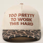Too Pretty To Work This Hard Leopard Trucker Hat