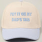Put it on My Dads Tab Trucker Hat