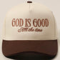 God is Good All The Time Trucker Hat
