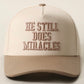 He Still Does Miracles Trucker Hat