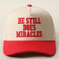 He Still Does Miracles Trucker Hat
