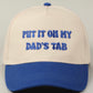 Put it on My Dads Tab Trucker Hat